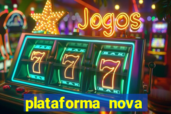 plataforma nova pagando muito